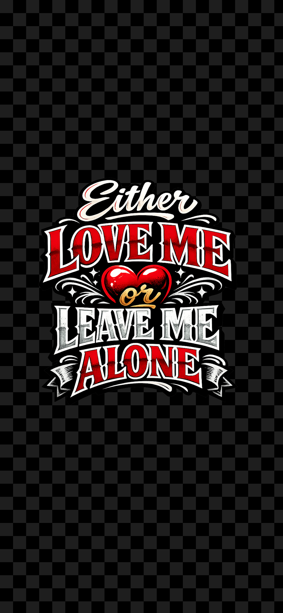 Love Me Or Leave Me Alone Tshirt